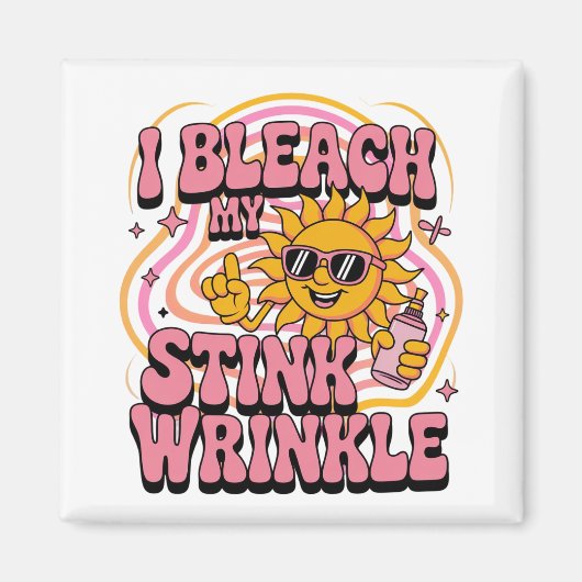 Sarcastic I Bleach My Stink Wrinkle Funny Gag Meme マグネット (正面)