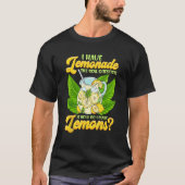 Sarcastic I Have Lemonade How Do I Make Lemons Sar Tシャツ (正面)