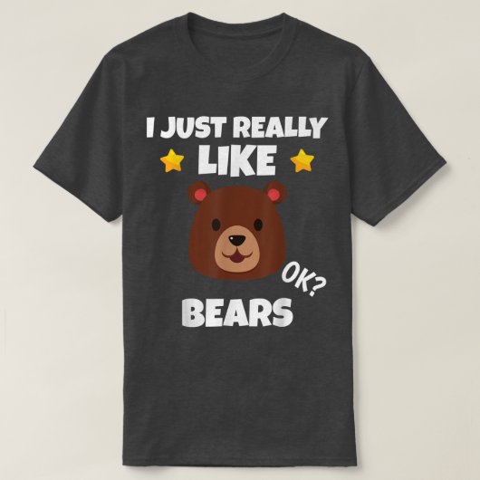 Sarcastic I Just Really Like Bears Addict Meme Lov Tシャツ (デザイン正面)