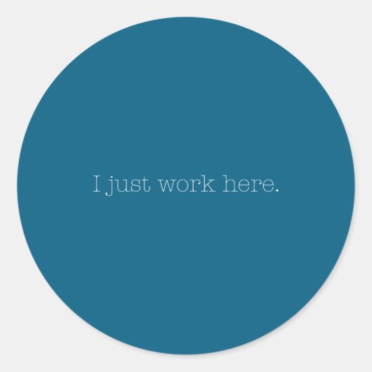 Sarcastic I Just Work Here Quote  ラウンドシール (正面)