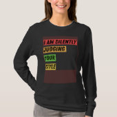 Sarcastic I m Silently Judging Your Style  Quotes Tシャツ (正面)