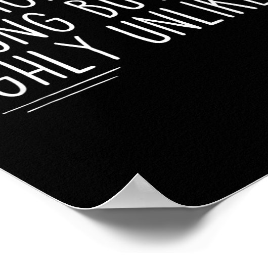 Sarcastic I Might Be Wrong But It's Highly Unlikel ポスター (角)