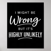 Sarcastic I Might Be Wrong But It's Highly Unlikel ポスター (正面)