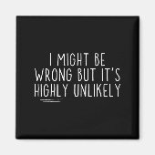 Sarcastic I Might Be Wrong But It's Highly Unlikel マグネット (正面)