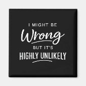 Sarcastic I Might Be Wrong But It's Highly Unlikel マグネット (正面)