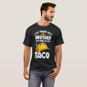 Sarcastic I'd Trade My Brother For A Taco Brother  Tシャツ (正面フル)