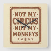 Sarcastic Not My Circus Not My Monkeys スクエア壁時計 (正面)