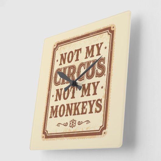 Sarcastic Not My Circus Not My Monkeys スクエア壁時計 (傾斜)