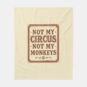 Sarcastic Not My Circus Not My Monkeys フリースブランケット (正面)