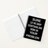 Sarcastic Office Humor Sure Let Me Drop Everything ノートブック (内部)