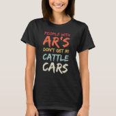 Sarcastic People With AR's Don't Get In Cattle Car Tシャツ (正面)