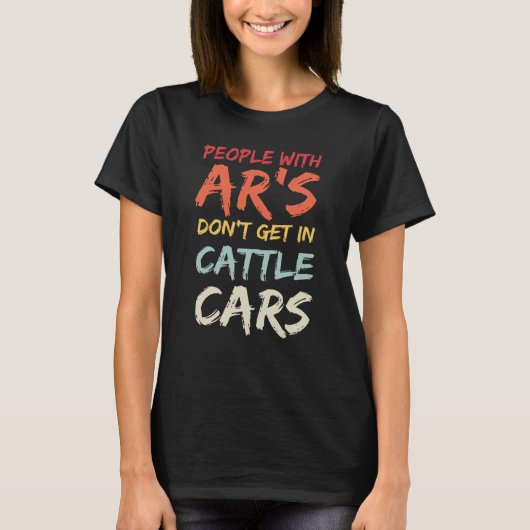 Sarcastic People With AR's Don't Get In Cattle Car Tシャツ (正面)