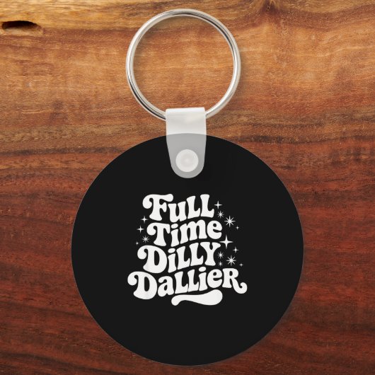 Sarcastic Quote Dilly Dally Saying Gift Silly Dill キーホルダー (正面)