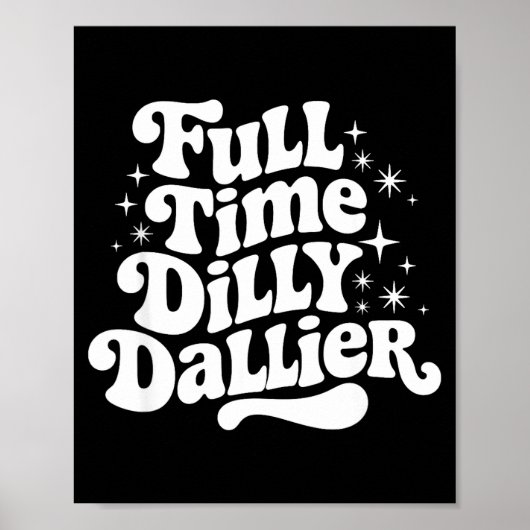 Sarcastic Quote Dilly Dally Saying Gift Silly Dill ポスター (正面)