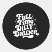 Sarcastic Quote Dilly Dally Saying Gift Silly Dill ラウンドシール (正面)