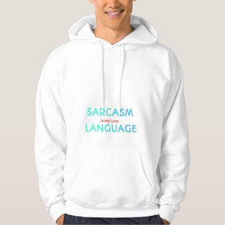 Sarcastic Quote Hoodie Sarcasm Is My Love Language パーカ