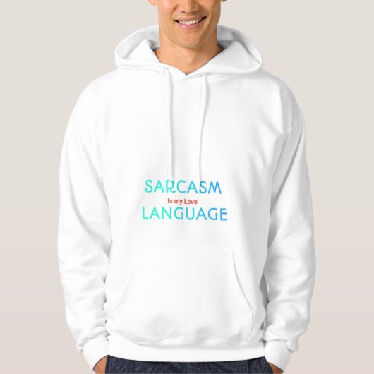 Sarcastic Quote Hoodie Sarcasm Is My Love Language パーカ (正面)