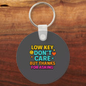 Sarcastic Quote, Low Key Dont Care But Thanks For  キーホルダー (正面)