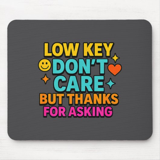 Sarcastic Quote, Low Key Dont Care But Thanks For マウスパッド (正面)