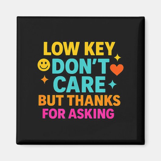 Sarcastic Quote, Low Key Dont Care But Thanks For  マグネット (正面)