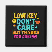 Sarcastic Quote, Low Key Dont Care But Thanks For  マグネット (正面)