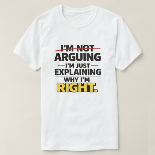 Sarcastic Quote "Not Arguing Just Explaining Right Tシャツ (デザイン正面)