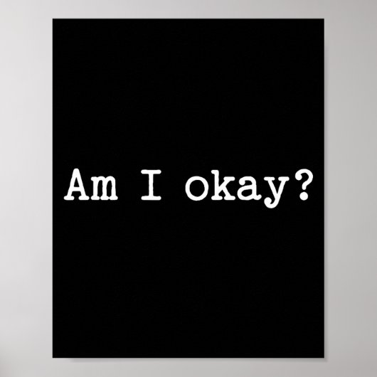 Sarcastic Quote Saying Am I Okay Work Office Meme  ポスター (正面)
