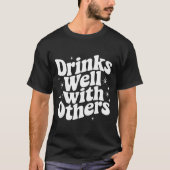 Sarcastic Quote Saying Gift Drinks Well With Other Tシャツ (正面)