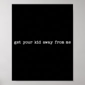 Sarcastic Quote Saying Gift Get Your Kid Away From ポスター (正面)