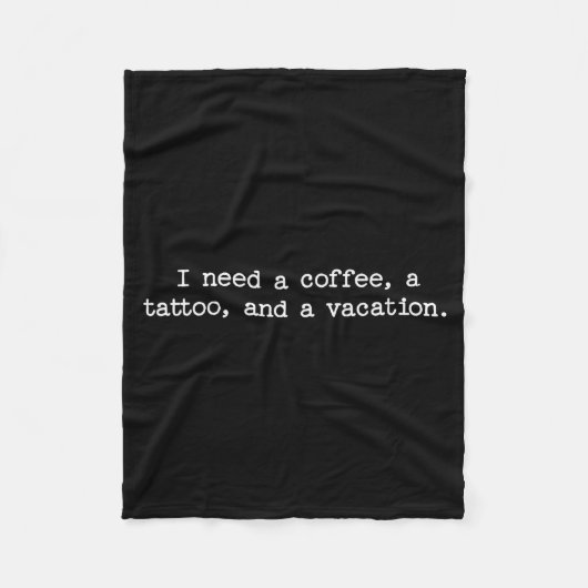 Sarcastic Quote Saying Gift I Need A Coffee Tattoo フリースブランケット (正面)