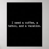 Sarcastic Quote Saying Gift I Need A Coffee Tattoo ポスター (正面)