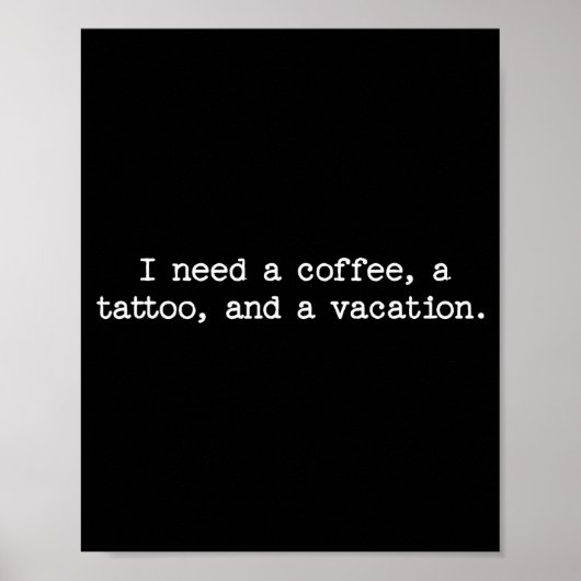 Sarcastic Quote Saying Gift I Need A Coffee Tattoo ポスター (正面)