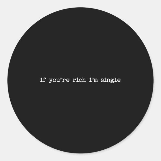 Sarcastic Quote Saying Gift If You're Rich I'm Sin ラウンドシール (正面)