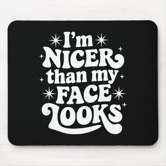 Sarcastic Quote Saying Gift I'm Nicer Than My Face マウスパッド (正面)