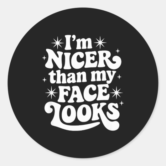 Sarcastic Quote Saying Gift I'm Nicer Than My Face ラウンドシール (正面)