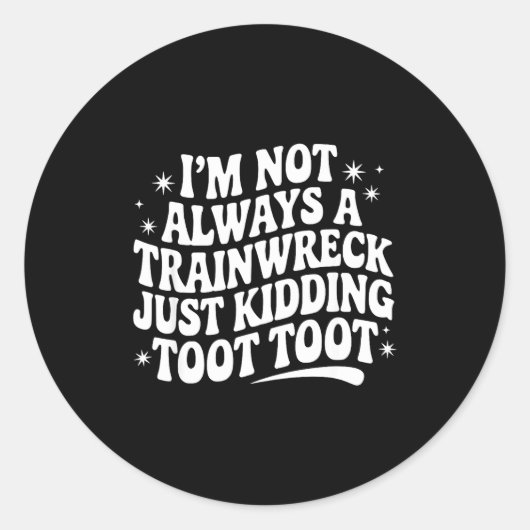 Sarcastic Quote Saying Gift I'm Not Always A Train ラウンドシール (正面)