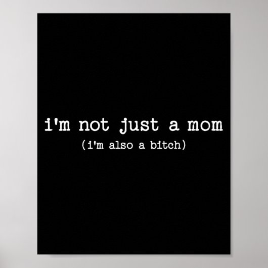 Sarcastic Quote Saying Gift I'm Not Just A Mom I'm ポスター (正面)