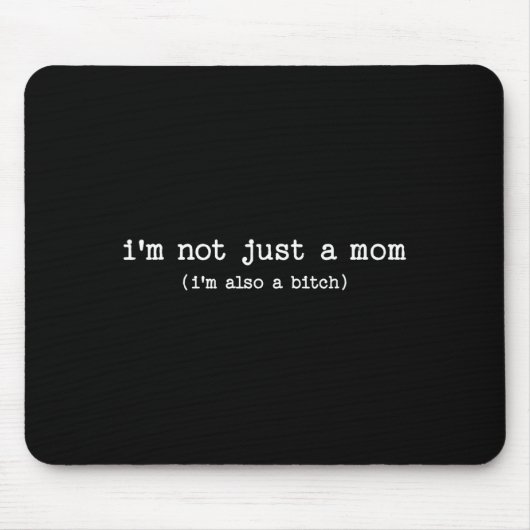 Sarcastic Quote Saying Gift I'm Not Just A Mom I'm マウスパッド (正面)