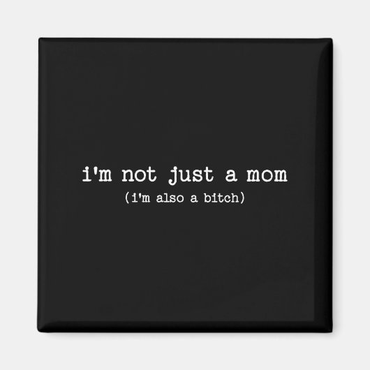 Sarcastic Quote Saying Gift I'm Not Just A Mom I'm マグネット (正面)
