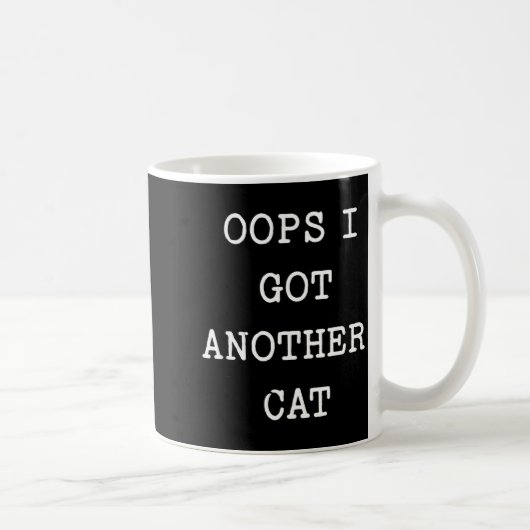 Sarcastic Quote Saying Gift Oops I Got Another Cat コーヒーマグカップ (右)