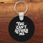 Sarcastic Quote Saying Gift You Can't Afford Me Im キーホルダー (正面)