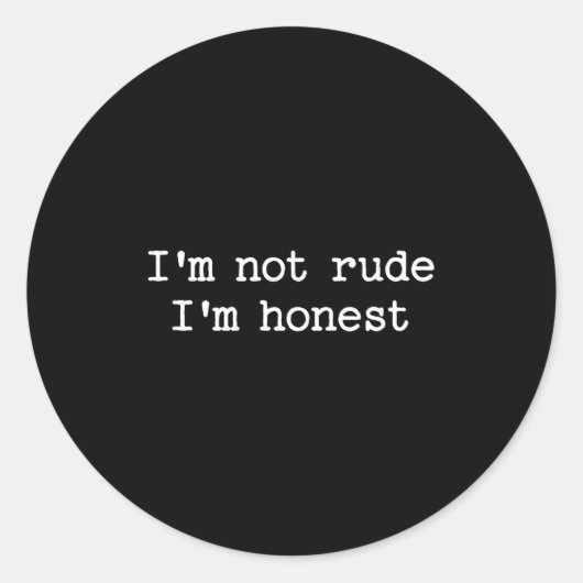 Sarcastic Quote Saying I'm Not Rude I'm Honest Fun ラウンドシール (正面)