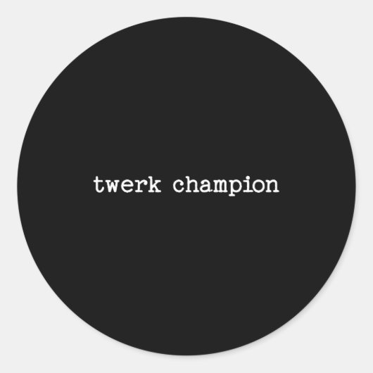 Sarcastic Quote Saying Work Office Gift Twerk Cham ラウンドシール (正面)