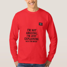 Sarcastic Quote T-Shirt | “I’m Not Arguing,,,