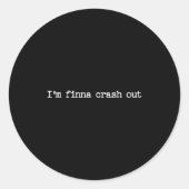 Sarcastic Quote Work Saying Snarky Gift I'm Finna ラウンドシール (正面)