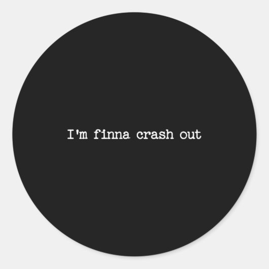 Sarcastic Quote Work Saying Snarky Gift I'm Finna  ラウンドシール (正面)