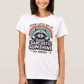 Sarcastic Raccoon Your Little Ray of Sunshine Tシャツ (正面)