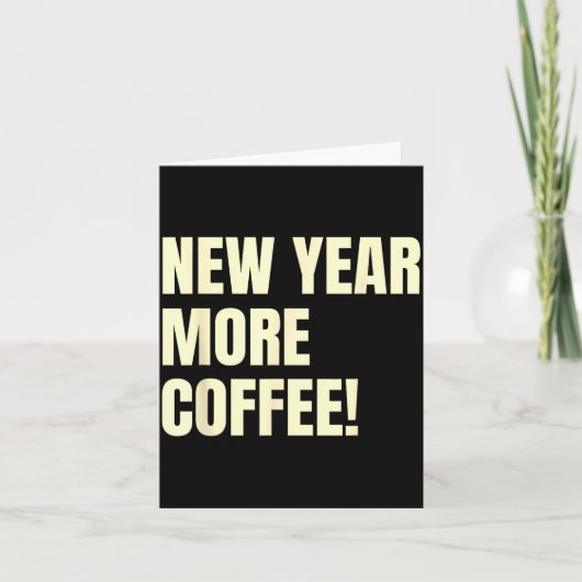 Sarcastic Resolution New Year More Coffee Funny  カード (正面)