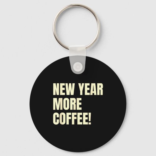 Sarcastic Resolution New Year More Coffee Funny  キーホルダー (正面)
