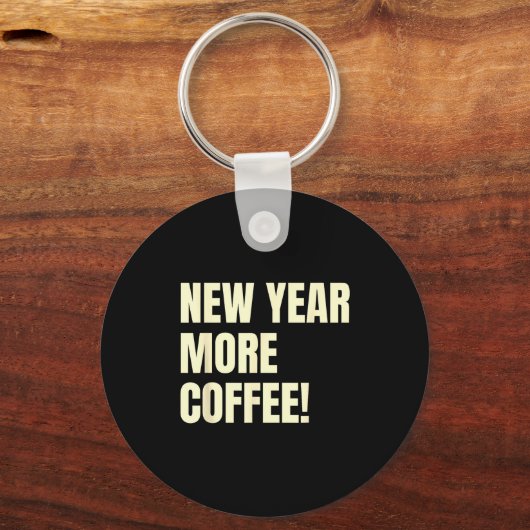 Sarcastic Resolution New Year More Coffee Funny  キーホルダー (正面)